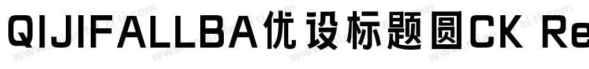 QIJIFALLBA优设标题圆CK Regular字体转换